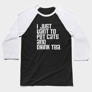 Drink Tea & Pet Cats Baseball T-Shirt